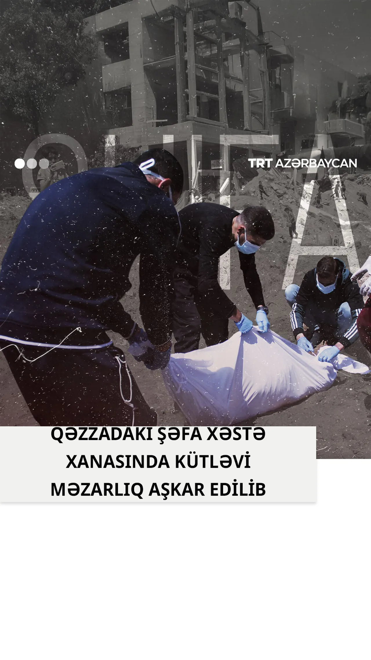 Qəzzadakı Şəfa xəstəxanasında daha bir kütləvi məzarlıq aşkar edilib